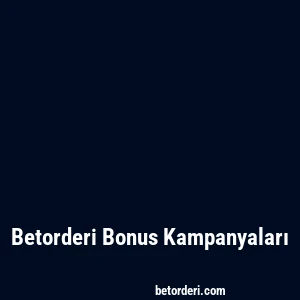 Betorderi Bonus Kampanyaları