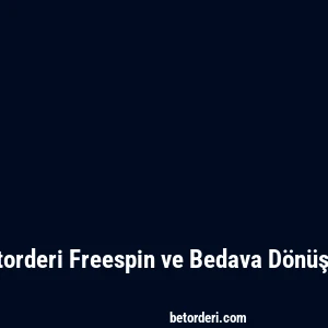 Betorderi Freespin ve Bedava Dönüşler